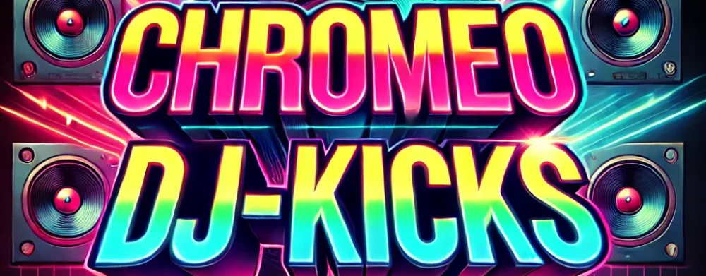 Chromeo-djkicks